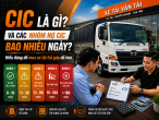 CIC là gì và các nhóm nợ CIC bao nhiêu ngày? Hiểu đúng để mua xe tải trả góp dễ hơn