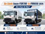 So Sánh Isuzu FSR700 Và FRR650 2026: Nên Chọn Xe Nào?