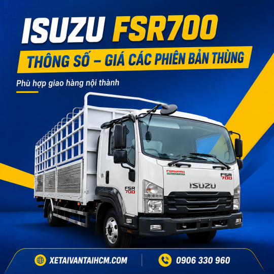 Isuzu FSR700 2026: Giá Xe, Thông Số Và Đánh Giá Chi Tiết