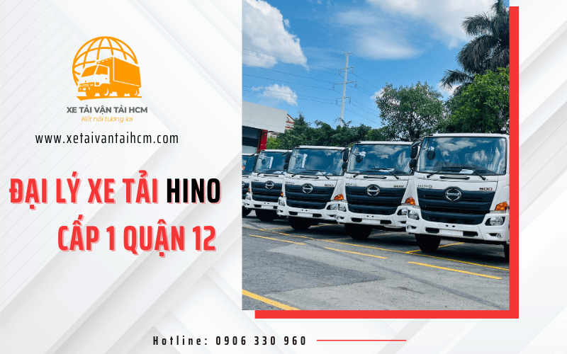 Đại lý xe tải Hino quận 12